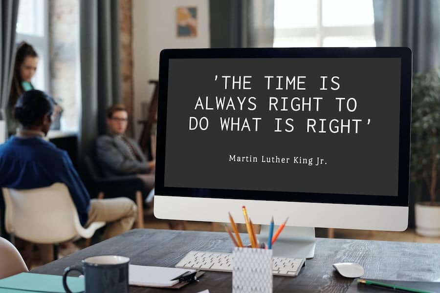 Get a Quote – Feature Image Image "The time is always right to do what is right"