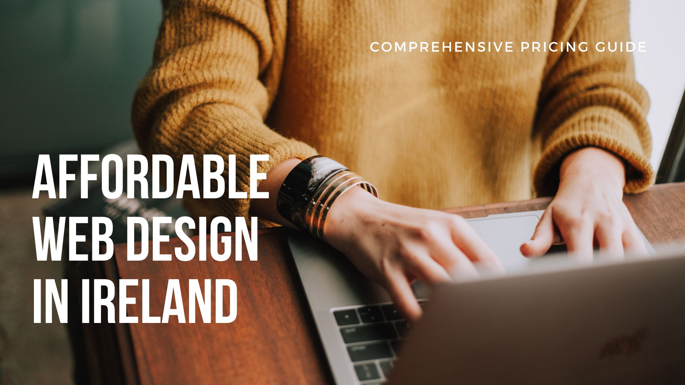 Affordable Web Design in Ireland: A Comprehensive Pricing Guide